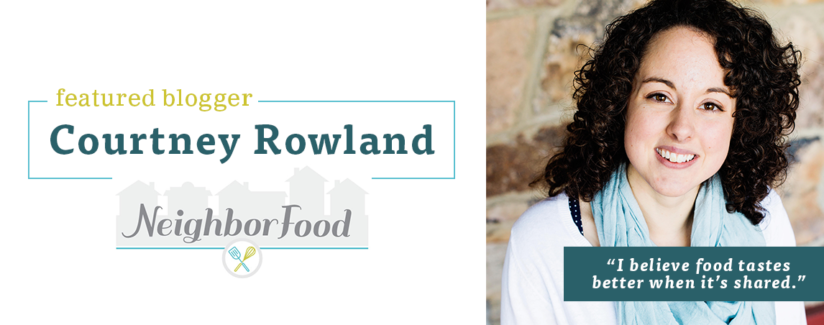 Meet-Blogger-Courtney-Rowland-NeighborFood